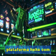 plataforma hxhx com